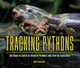 Tracking Pythons: The Quest to Catch an Invasive Predator and Save an Ecosystem (Paperback)
