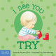 I See You Try (Board Books)