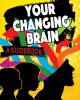Your Changing Brain: A Guidebook (Paperback)