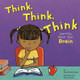Think, Think, Think: Learning about Your Brain (Paperback)
