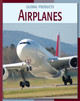 21st Century Skills Library: Airplanes (Library binding)
