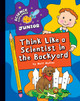 Explorer Junior Library: Think Like a Scientist in the Backyard (Library binding)