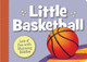 Little Sports: Little Basketball (Boardbook)