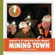 Community Connections: What's It Like to Live Here? Mining Town (Paperback)