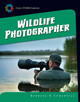 21st Century Skills Library: Wildlife Photographer (Library binding)