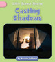 Little Science Stories: Casting Shadows (Paperback)