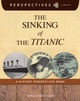 Perspectives Library: The Sinking of the Titanic (Paperback)