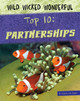 Wild Wicked Wonderful : Top 10: Partnerships (Library binding)