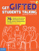 Get Gifted Students Talking, 76 Ready-to-Use Group Discussions About Identity, Stress, Relationships, and More (Grades 6-12) (Paperback)