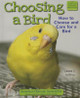Choosing a Bird: How to Choose and Care for a Bird (Library Binding)