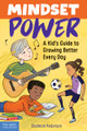 Mindset Power, A Kid's Guide to Growing Better Every Day (Paperback)
