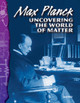 Max Planck, Uncovering the World of Matter (Paperback)