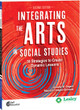 Integrating the Arts in Social Studies, 30 Strategies to Create Dynamic Lessons (Paperback)