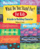 What Do You Stand For?, For Kids: A Guide to Building Character (Paperback)