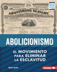 Abolicionismo (Abolitionism): El movimiento para eliminar la esclavitud (The Movement to End Slavery) (Library Binding)