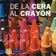 De la cera al crayón (From Wax to Crayon) (Paperback)