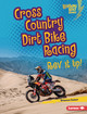 Cross Country Dirt Bike Racing: Rev It Up! (Library Binding)