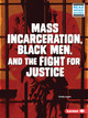 Mass Incarceration, Black Men, and the Fight for Justice (Paperback)