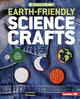Earth-Friendly Science Crafts (Library Binding)