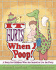 It Hurts When I Poop!: A Story for Children Who Are Scared to Use the Potty (Paperback)