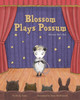 Blossom Plays Possum: (Because She's Shy) (Hardcover)