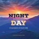 Night Becomes Day: Changes in Nature (Library Binding)