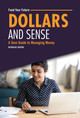 Dollars and Sense: A Teen Guide to Managing Money (Library Binding)