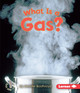 What Is a Gas? (Paperback) by Jennifer Boothroyd