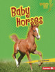 Baby Horses (Library Binding) by Lisa Idzikowski