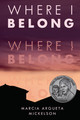 Where I Belong (Paperback) by Marcia Argueta Mickelson