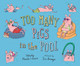Too Many Pigs in the Pool (Hardcover)