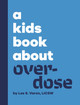 A Kids Book About Overdose (Hardcover)