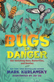Bugs in Danger: Our Vanishing Bees, Butterflies, and Beetles (Hardcover)