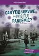 Can You Survive the 1918 Flu Pandemic?: An Interactive History Adventure (Paperback)