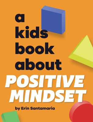 A Kids Book About Positive Mindset (Hardcover)