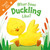 What Does Duckling Like? Touch and Feel learning book