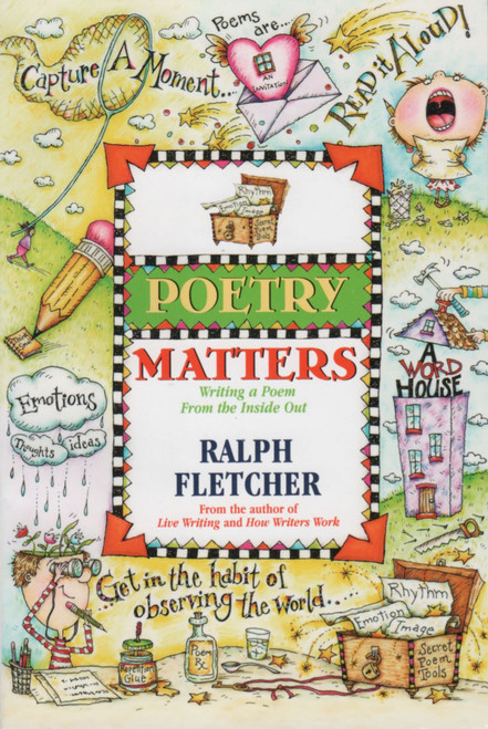 Poetry Matters: Writing a Poem From the Inside Out