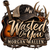 "Wasted On You"