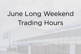 June Long Weekend -Trading Hours 