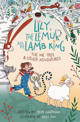 Lily, the Lemur, and the Lamb King: The Me Tree and Other Adventures