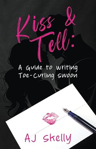 Kiss & Tell: A Guide to Writing Toe-Curling Swoon