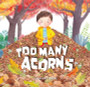 Too Many Acorns
