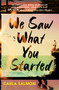 We Saw What You Started