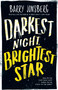 Darkest Night, Brightest Star
