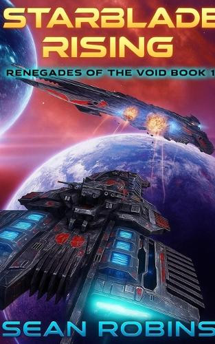 Starblade Rising: An Epic Military Sci-fi/Space Opera Adventure Sean ...
