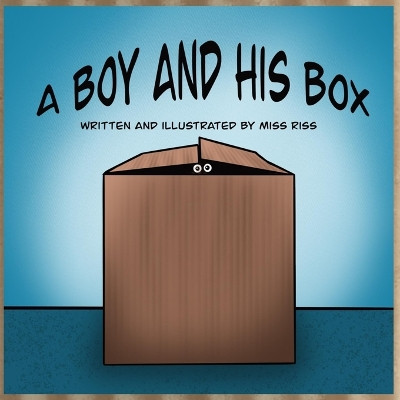 Mis Riss A Boy and His Box by Miss Riss - SciFier.com