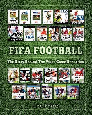 Fifa Football The Story Behind the Video Game Sensation Lee Price