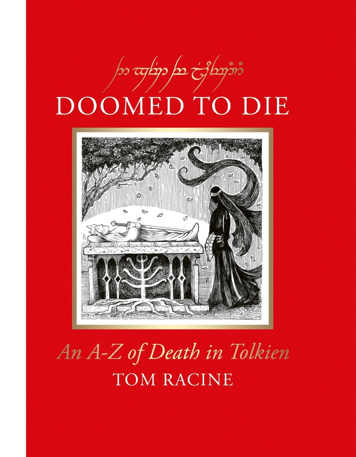 Doomed to Die: An A Z of Death in Tolkien Tom Racine 9780063474420