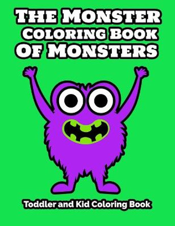 The Monster Coloring Book Of Monsters Toddler and Kid Coloring Book Simple Paper Press 9781724028853