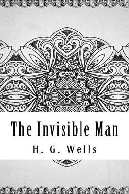 The Invisible Man H G Wells 9781727872781